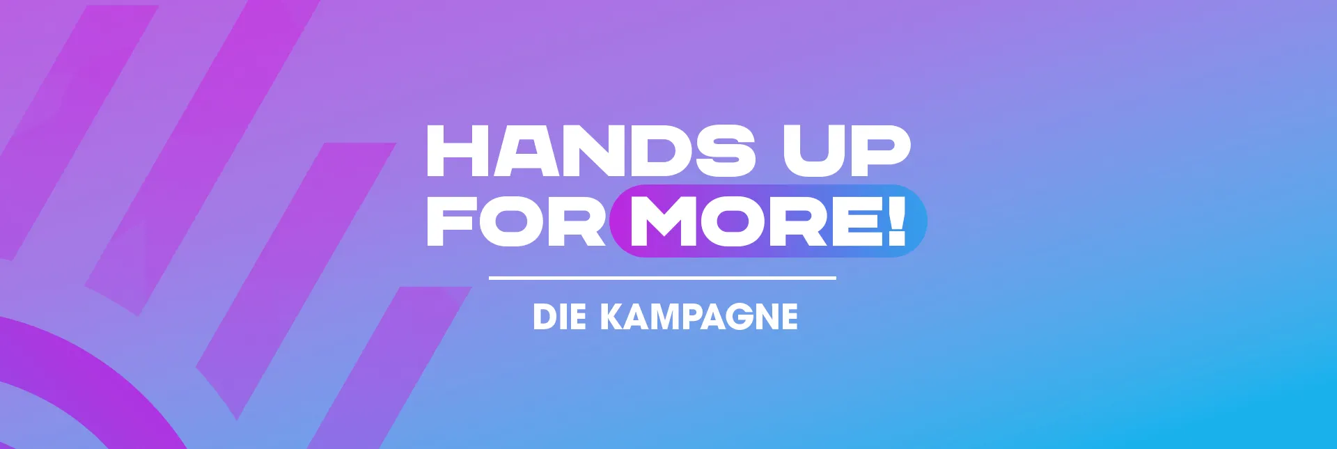 hands up for more - Kampagne _Grafik